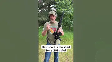 How short is too short for a .308 barrel?