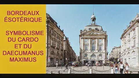 Bordeaux ésotérique 4/10 : Symbolisme du Cardo et du Daecumanus Maximus